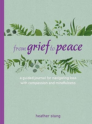 Bild des Verkufers fr From Grief to Peace: A Guided Journal for Navigating Loss with Compassion and Mindfulness zum Verkauf von moluna