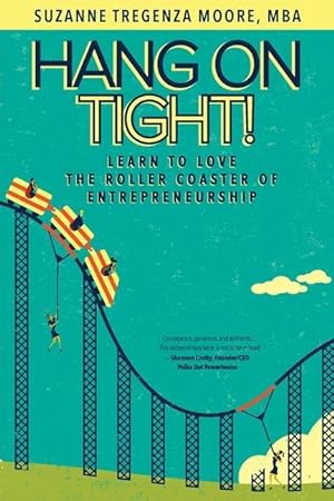 Imagen del vendedor de Hang on Tight!: Learn to Love the Roller Coaster of Entrepreneurship a la venta por moluna