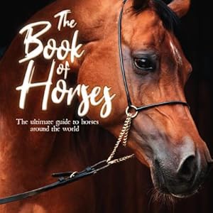 Bild des Verkufers fr The Book of Horses: The Ultimate Guide to Horses Around the World zum Verkauf von moluna
