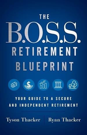 Bild des Verkufers fr The B.O.S.S. Retirement Blueprint: Your Guide to a Secure and Independent Retirement zum Verkauf von moluna
