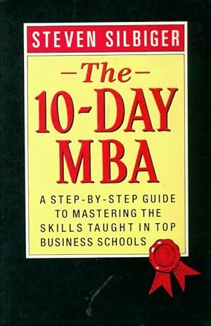 Imagen del vendedor de The 10-day MBA : A step-by-step guide to mastering the skills taught in top business schools - Steven Silbiger a la venta por Book Hmisphres