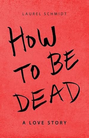 Bild des Verkufers fr How to Be Dead: A Love Story zum Verkauf von moluna