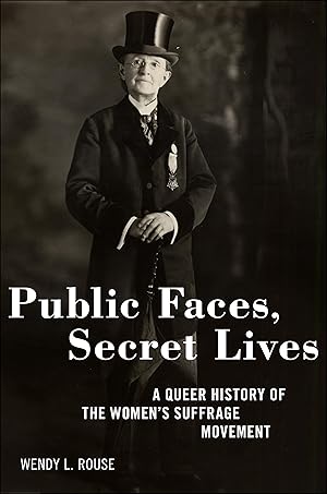 Bild des Verkufers fr Public Faces, Secret Lives: A Queer History of the Women\ s Suffrage Movement zum Verkauf von moluna