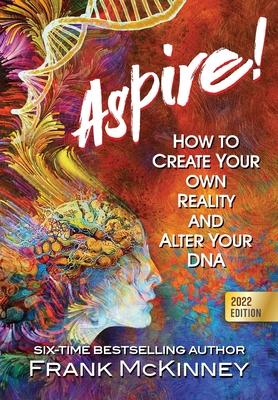 Bild des Verkufers fr Aspire!: How to Create Your Own Reality and Alter Your DNA zum Verkauf von moluna