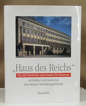 "Haus des Reichs". Von der Nordwolle zum Senator für Finanzen. Architektur u. Geschichte eines Br...