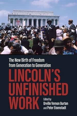 Image du vendeur pour Lincoln\ s Unfinished Work: The New Birth of Freedom from Generation to Generation mis en vente par moluna