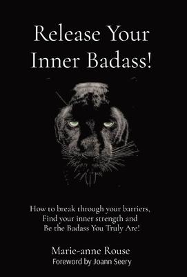 Bild des Verkufers fr Release Your Inner Badass!: How to break through your barriers, Find your inner strength and Be the Badass You Truly Are! zum Verkauf von moluna