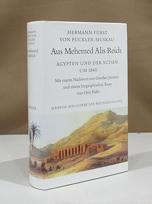 Aus Mehemed Alis Reich. Ägypten und der Sudan um 1840. Mit einem Nachwort von Günther Jantzen und...