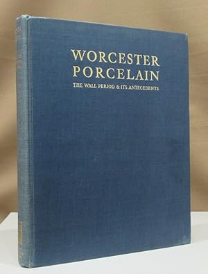 Worcester Porcelain. The wall period and antecedents.