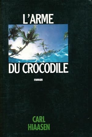 Image du vendeur pour L'arme du crocodile - Carl Hiaasen mis en vente par Book Hmisphres