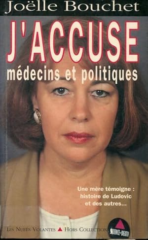 Imagen del vendedor de J'accuse m?decins et politiques - Bouchet Jo?lle a la venta por Book Hmisphres