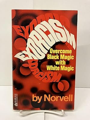 Exorcism: Overcome Black Magic with White Magic