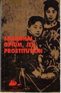 Bild des Verkufers fr Shanghai : Opium jeu prostitution - Nadine Perront zum Verkauf von Book Hmisphres