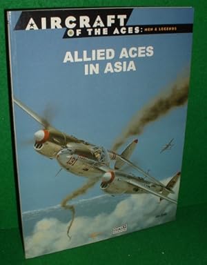 Seller image for AIRCRAFT OF THE ACES : Men and Legends Aircraft of the Aces No 22: Allied Aces in Asia : for sale by booksonlinebrighton