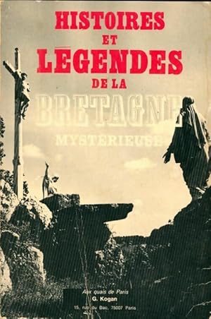 Histoires et légendes de la Bretagne mystérieuse - Georges Kogan