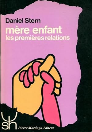 Mère enfant les premières relations - Daniel Stern