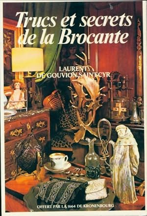 Trucs et secrets de la brocante - Laurent De Gouvion Saint-Cyr