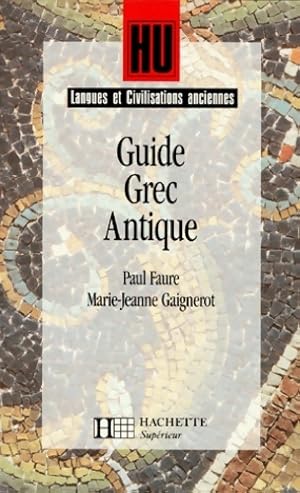 Langues et Civilisations anciennes : Guide Grec Antique - Paul Faure