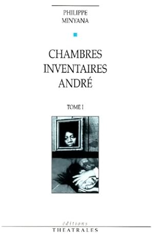 Image du vendeur pour Chambres. Inventaires. Andr? Tome I - Philippe Minyana mis en vente par Book Hmisphres