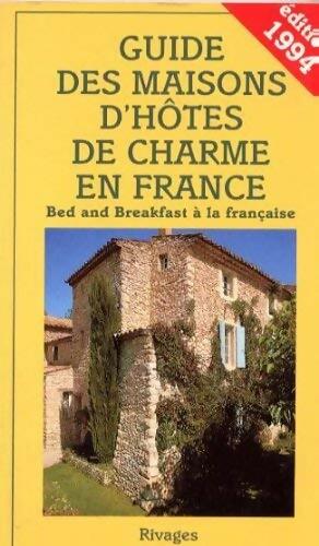 Guide des maisons d'h tes de charme en France 1994 - V ronique De Andreis