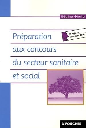 Pr paration aux concours du secteur sanitaire et social. Concours 2006 - R gine Gioria