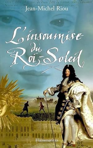 Image du vendeur pour L'insoumise du Roi-Soleil - Jean-Michel Riou mis en vente par Book Hmisphres