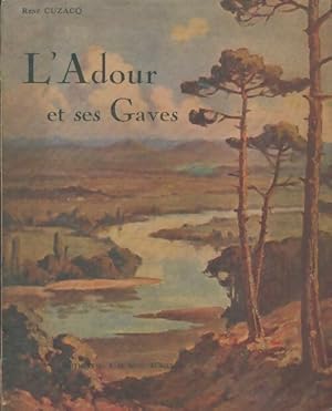 L'adour et ses Gaves - Ren? Cuzacq