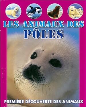 Les animaux des p?les - Collectif