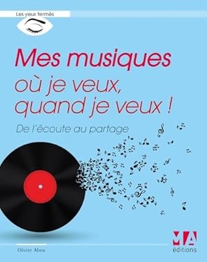 Mes musiques o? je veux quand je veux ! - Olivier Abou