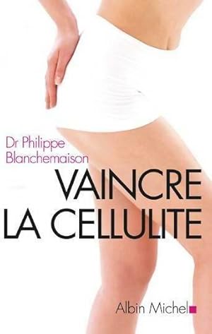 Imagen del vendedor de Vaincre la cellulite - Philippe Blanchemaison a la venta por Book Hmisphres