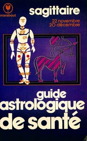 Guide astrologique de sant? : Sagittaire - G Cyrus