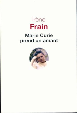 Image du vendeur pour Marie Curie prend un amant - Ir?ne Frain mis en vente par Book Hmisphres