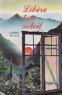 Seller image for Lib?re ton soleil - Alberte Moulin for sale by Book Hmisphres