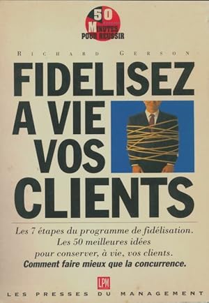 Seller image for Fid?lisez ? vie vos clients - Richard Gerson for sale by Book Hmisphres