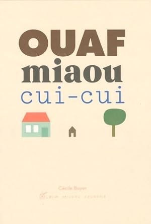 Ouaf miaou cui-cui - C?cile Boyer