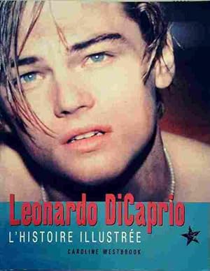 Seller image for Leonardo Dicaprio. L'histoire illustr?e - Caroline Westbrook for sale by Book Hmisphres