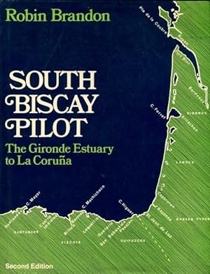 South Biscay Pilot : Gironde Estuary to La Coruna - Robin Brandon
