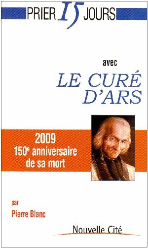Image du vendeur pour Prier 15 jours avec le cur? d'Ars - Marc Blanc-Lapierre mis en vente par Book Hmisphres