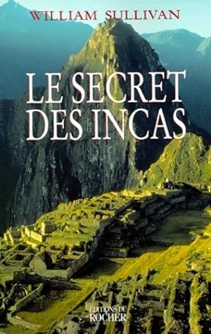 Le secret des incas - William Sullivan