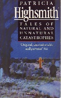 Tales of natural and unatural catastrophes - Patricia Highsmith
