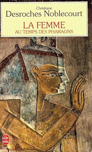 La femme au temps des pharaons - Desroches Noblecourt-C