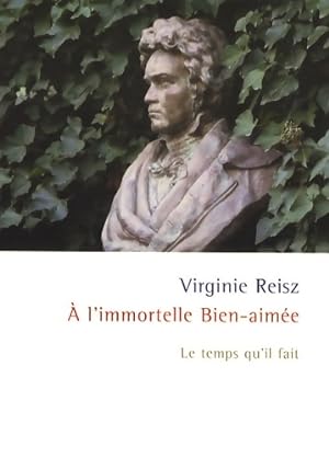 Image du vendeur pour A l'immortelle Bien-aim?e - Virginie Reisz mis en vente par Book Hmisphres