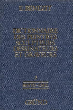 Dictionnaire des peintres, sculpteurs, dessinateurs et graveurs Tome II : BETTO-CHIL - Emmanuel B...