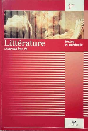 Littérature 1ère. Textes et méthodes - Catherine Cazaban