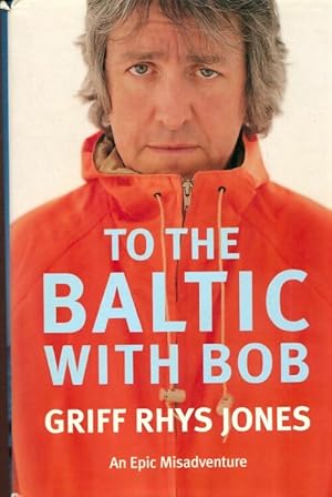 Seller image for To the baltic with bob - Griff Rhys-Jones for sale by Book Hmisphres