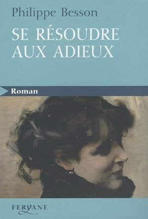 Imagen del vendedor de Se r?soudre aux adieux - Philippe Besson a la venta por Book Hmisphres