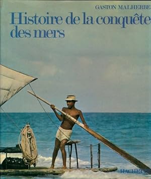 Image du vendeur pour Histoire de la Conqu?te des mers - Gaston Malherbe mis en vente par Book Hmisphres