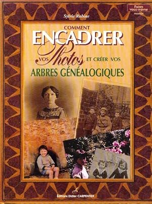 Comment encadrer vos photos et cr er vos arbres g n alogiques - Sylvie Robine