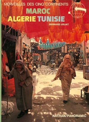 Seller image for Maroc, Alg?rie, Tunisie - Bernard Joliat for sale by Book Hmisphres