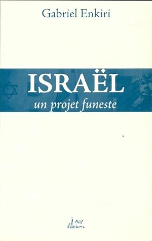 Image du vendeur pour Isra?l, un projet funeste - Gabriel Enkiri mis en vente par Book Hmisphres